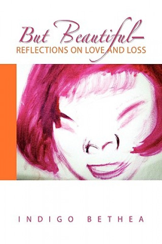 Carte But Beautiful-Reflections on Love and Loss Indigo Bethea