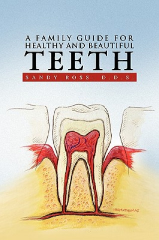 Kniha Family Guide for Healthy and Beautiful Teeth Sandy D D S Ross