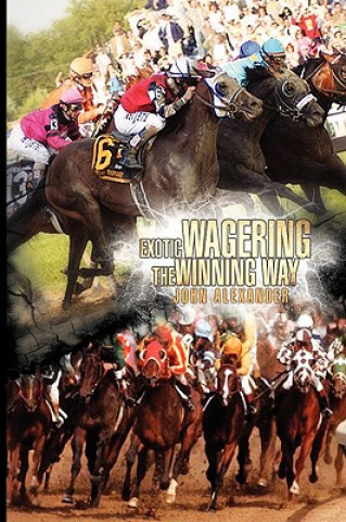 Buch Exotic Wagering the Winning Way John Alexander