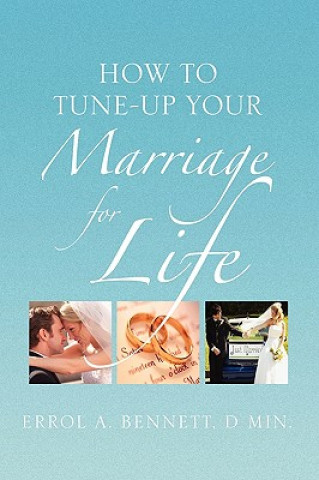 Kniha How to Tune-Up Your Marriage for Life Errol A Bennett