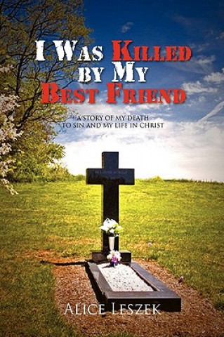 Kniha I Was Killed by My Best Friend Alice Leszek