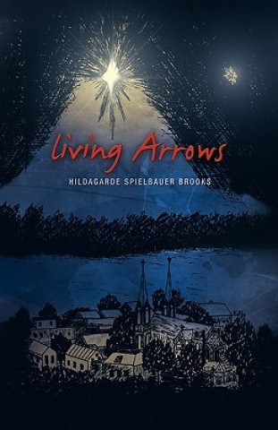 Książka Living Arrows Hildagarde Spielbauer Brooks