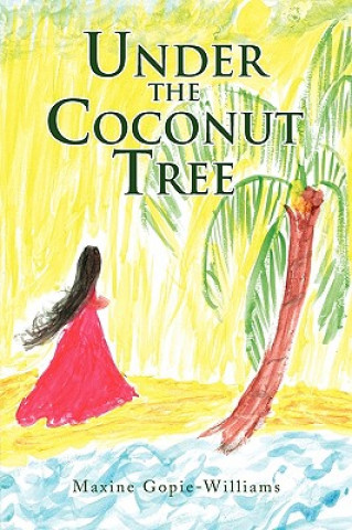Knjiga Under the Coconut Tree Maxine Gopie-Williams