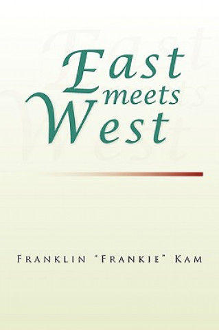 Kniha East Meets West Franklin "Frankie" Kam