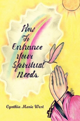 Kniha How to Enhance Your Spiritual Needs Cynthia Marie West