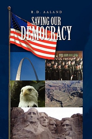 Книга Saving Our Democracy R D Aaland