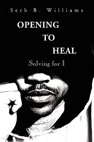 Kniha Opening To Heal Seth B Williams