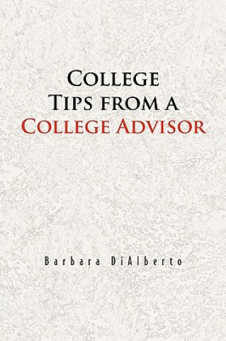 Knjiga College Tips from a College Advisor Barbara Dialberto