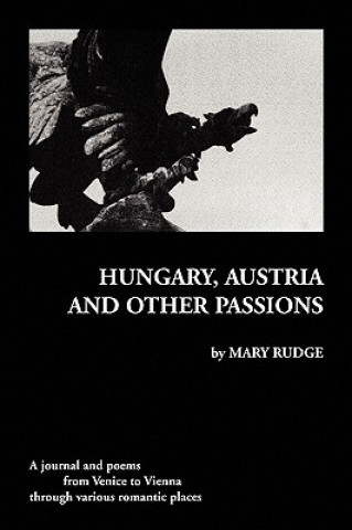 Książka Hungary, Austria and Other Passions Mary Rudge