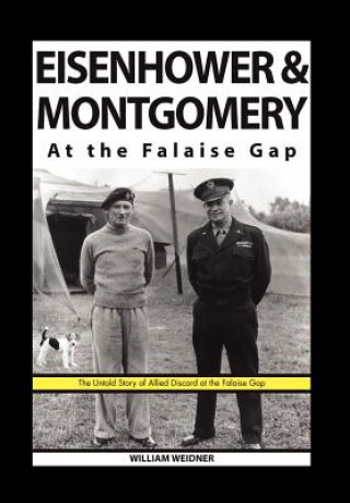 Kniha Eisenhower & Montgomery at the Falaise Gap William Weidner