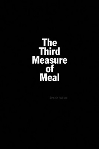 Книга Third Measure of Meal Frank Jakum