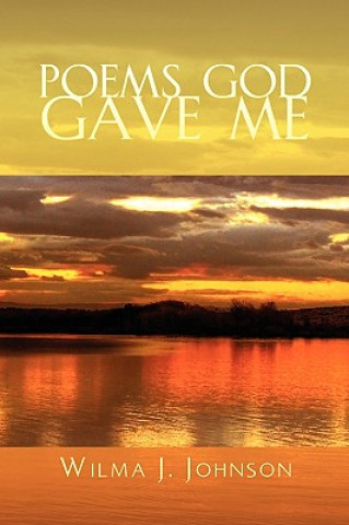 Carte Poems God Gave Me Wilma J Johnson