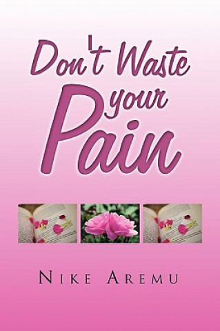 Книга Don't Waste Your Pain Nike Aremu