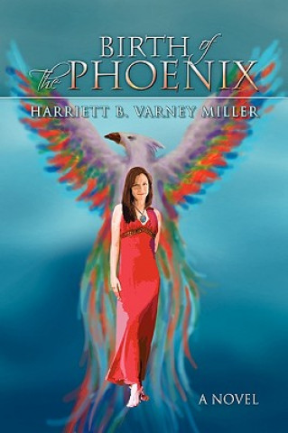 Livre Birth of the Phoenix Harriett B Varney Miller