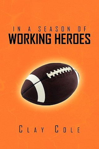 Könyv In a Season of Working Heroes Clay Cole