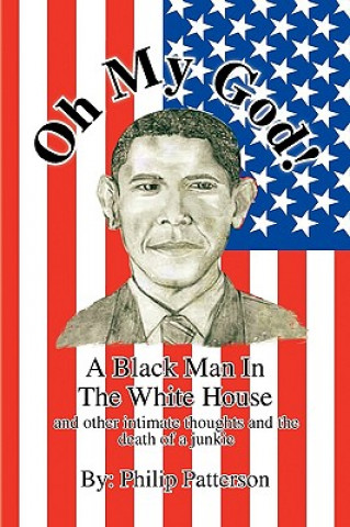 Carte Oh My God!a Black Man in the White House Philip (Oklahoma Christian University) Patterson