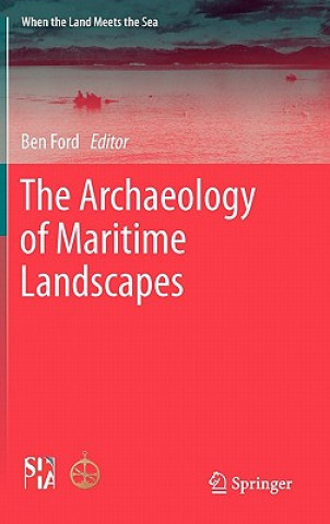 Könyv Archaeology of Maritime Landscapes Ben Ford