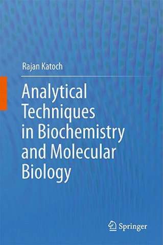 Könyv Analytical Techniques in Biochemistry and Molecular Biology Rajan Katoch