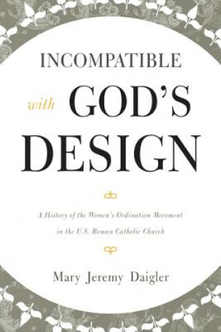 Carte Incompatible with God's Design Mary Jeremy Daigler