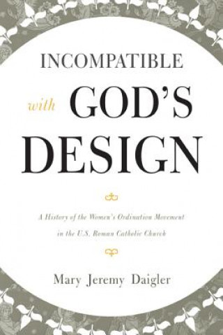 Book Incompatible with God's Design Mary Jeremy Daigler