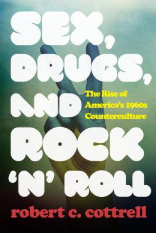 Könyv Sex, Drugs, and Rock 'n' Roll Robert C. Cottrell