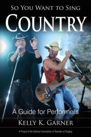 Carte So You Want to Sing Country Kelly K. Garner