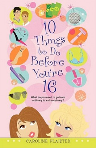 Kniha 10 Things to Do Before You're 16 Caroline Plaisted