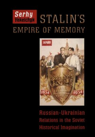 Book Stalin's Empire of Memory Serhy Yekelchyk