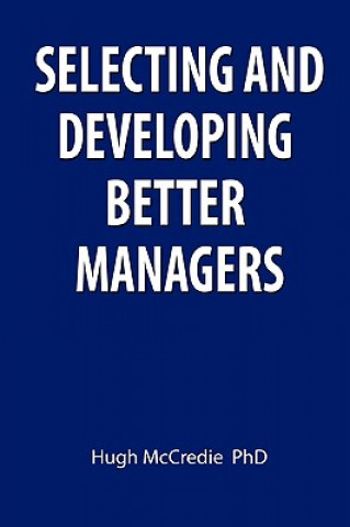 Knjiga Selecting and Developing Better Managers Hugh McCredie