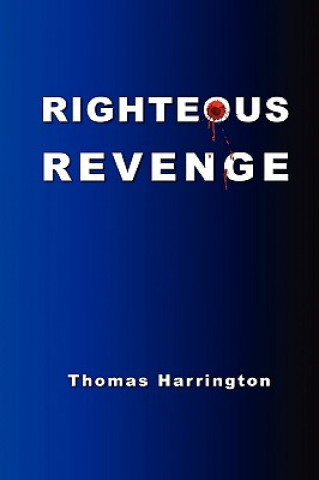Knjiga Righteous Revenge Thomas Harrington
