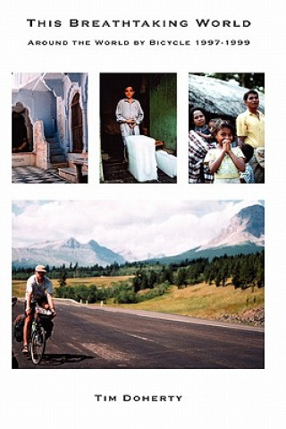 Kniha This Breathtaking World: Around the World by Bicycle 1997 - 1999 Tim Doherty