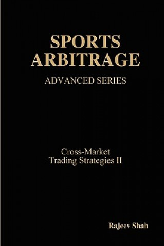 Libro Sports Arbitrage - Advanced Series - Cross-Market Trading Strategies II Rajeev Shah