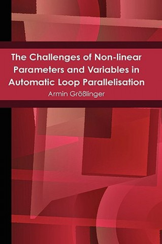 Kniha Challenges of Non-linear Parameters and Variables in Automatic Loop Parallelisation Armin Grosslinger