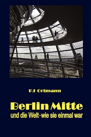 Carte Berlin Mitte und die Welt - wie sie Peter J Ortmann