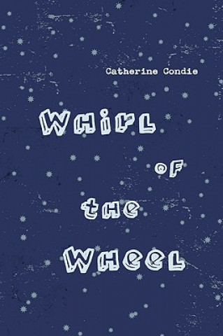 Kniha Whirl of the Wheel Catherine Condie