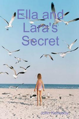 Könyv Ella and Lara's Secret John Kennedy