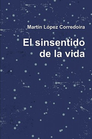 Könyv El sinsentido de la vida Martn Lpez Corredoira