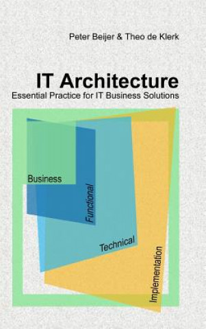 Kniha IT Architecture D Essential Practice for IT Business Solutions Theo De Klerk