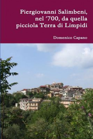 Kniha Piergiovanni Salimbeni, Nel '700, Da Quella Picciola Terra Di Limpidi Ing. Domenico Capano