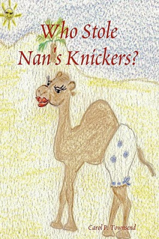 Book Who Stole Nan's Knickers? Carol P Townsend