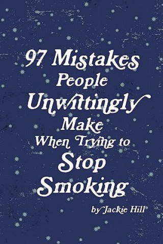 Kniha 97 Mistakes People Unwittingly Make When Trying to Stop Smoking Hill