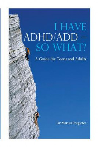 Kniha I Have ADHD/ADD - So What? Marius Potgieter