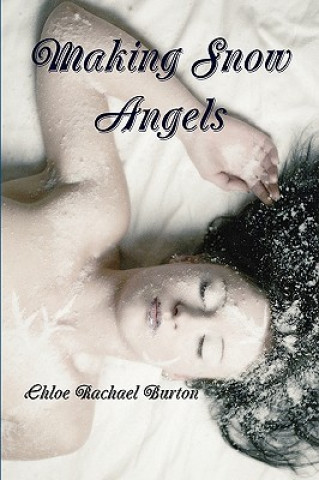 Knjiga Making Snow Angels Chloe Rachael Burton
