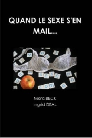 Книга Quand Le Sexe S'en Mail... Marc Beck