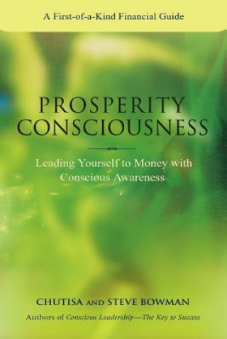 Carte Prosperity Consciousness. Leading Yourself to Money with Conscious Awareness Chutisa Bowman