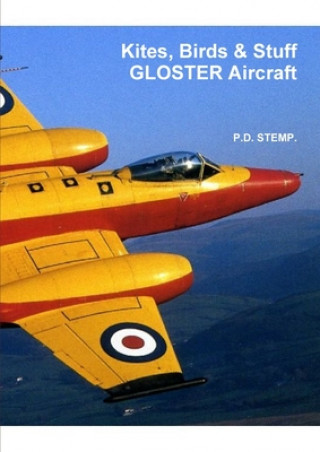 Kniha #Kites, Birds & Stuff - GLOSTER Aircraft P.D. Stemp
