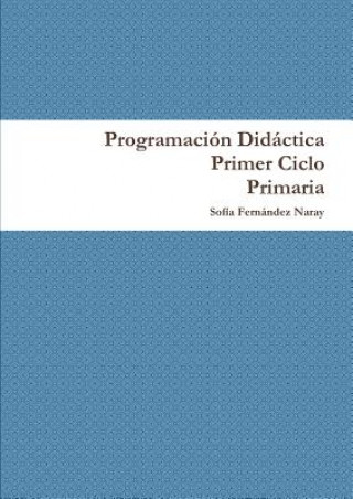 Könyv Programacion Didactica Primer Ciclo de Primaria Sofia Fernandez Naray