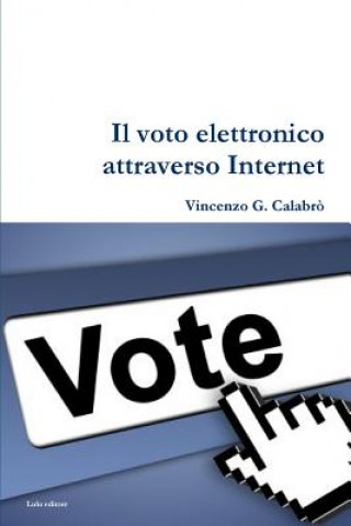 Kniha Voto Elettronico Attraverso Internet Vincenzo G. Calabro'