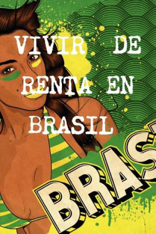 Książka Vivir De Renta A 40 Anos En Brasil BRAZIL REAL  PROPERTY