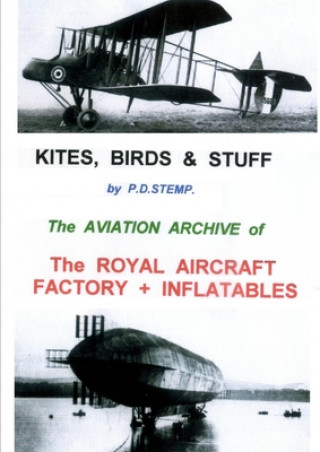 Livre Kites, Birds & Stuff  -  The ROYAL AIRCRAFT FACTORY + Inflatables P.D. Stemp